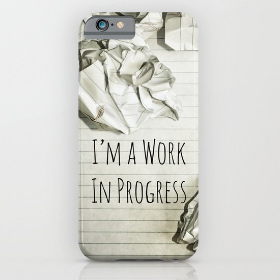 I'm A Work In Progress iPhone & iPod Case