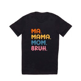 Ma Mama Mom Bruh Mother Mommy Mother's Day Humor T Shirt