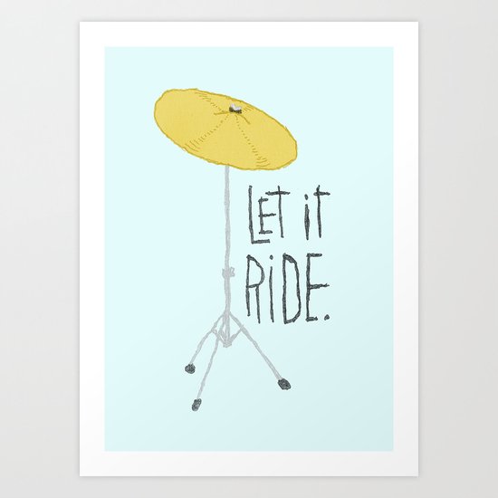 Let it Ride Art Print