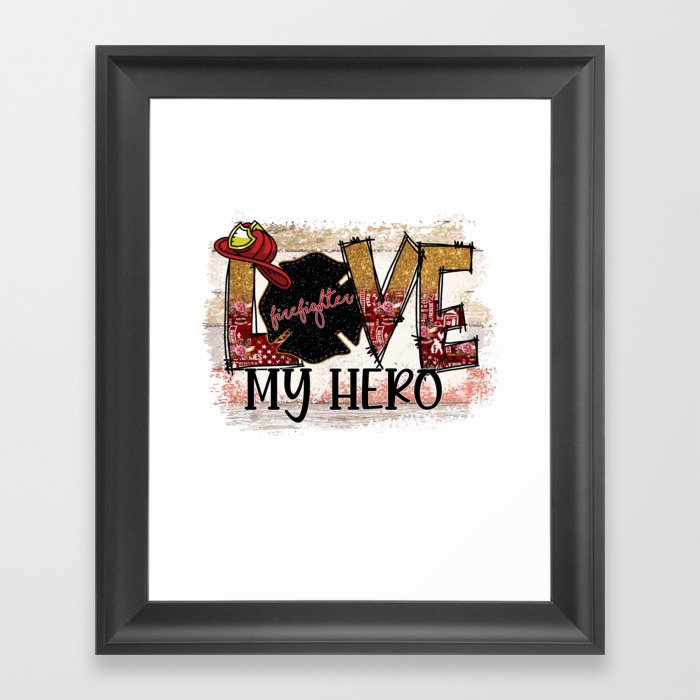 Love my Firefighter Hero Framed Art Print