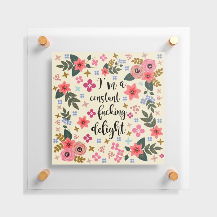 I'm A Constant Fucking Delight Floating Acrylic Print