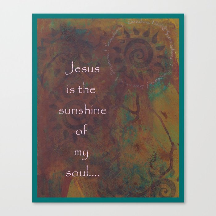 Jesus is the Sunshine of My Soul Canvas Print