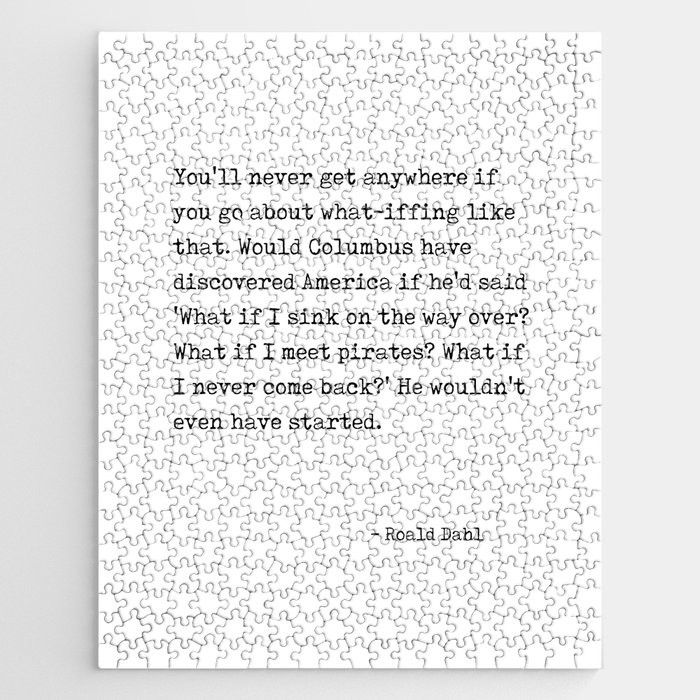 Go about what-iffing - Roald Dahl Quote - Literature - Typewriter Print Jigsaw Puzzle