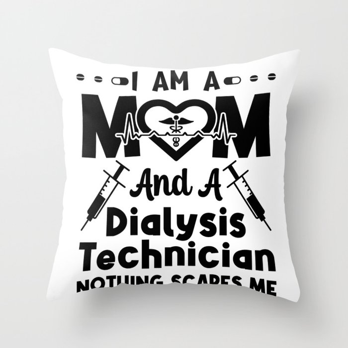 Nephrology I Am A Mom And A Dialysis Technician Throw Pillow