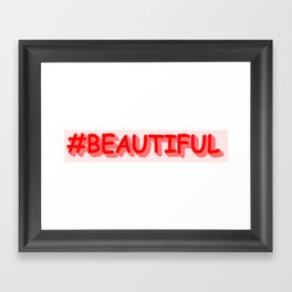 Cute Expression Design "#BEAUTIFUL". Buy Now Framed Art Print