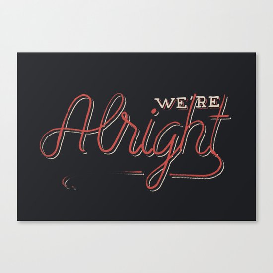 We're Alright Canvas Print