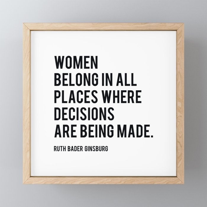 Women Belong In All Places, Ruth Bader Ginsburg, RBG, Motivational Quote Framed Mini Art Print