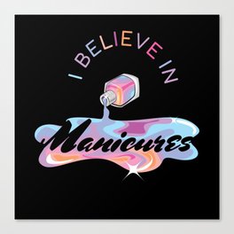 Believe In Manicures Nails Canvas Print