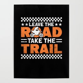 Leave The Road Take The Trail Dirt Bike Poster