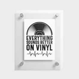 Everything Sounds Better On Vinyl Floating Acrylic Print