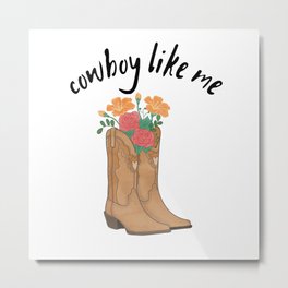 You are a cowboy like me Metal Print | Digital, Ts9, Graphicdesign, Oil, Black And White, Cowboylikeme, Evermorealbum, Acrylic, Evermore, Typography 