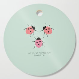 So you’re different. But that’s ok - lady beetles Cutting Board