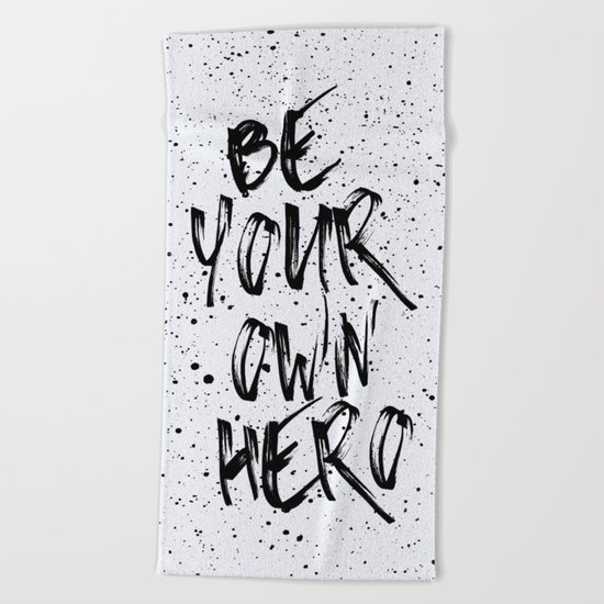 Be Your Own Hero Quote Beach Towel