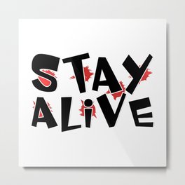 Stay Alive Metal Print