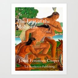 The Last of the Mohicans novel book jacket by James Fenimore Cooper by 'Lil Beethoven Publishing for office, writers room, bar, dining room, living room, bedroom wall decor Art Print