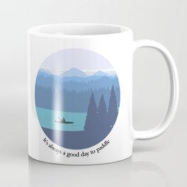 It's always a good day to paddle Coffee Mug