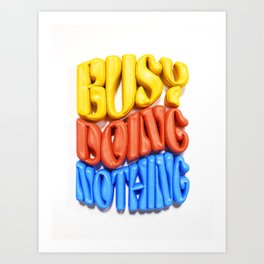 BUSY DOING NOTHING - 3D Type Art Print