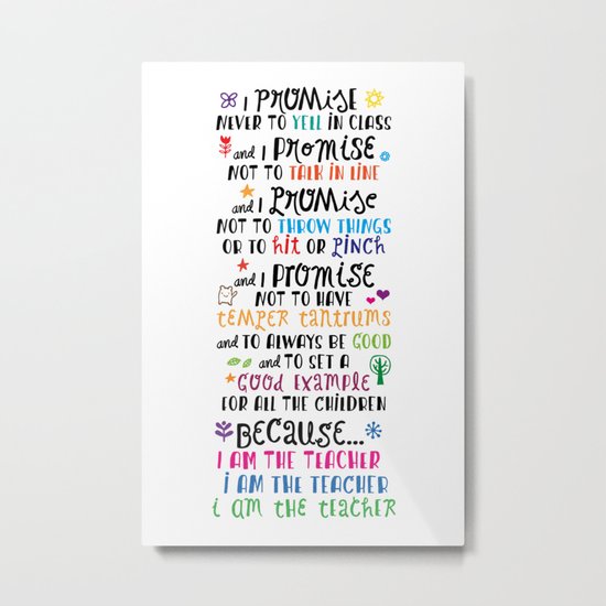 Because I Am the Teacher Metal Print