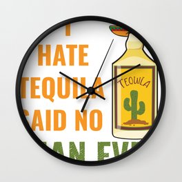 Funny I hate Tequila Said No Juan Ever Cinco De Mayo graphic Wall Clock