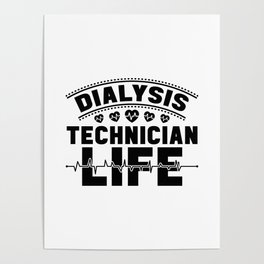 Dialysis Technician Life Dialysis Nurse Techs Poster
