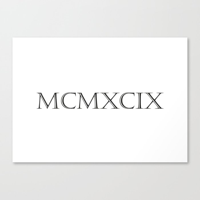 Roman Numerals - 1999 Canvas Print by birthday-by-frankenberg | Society6