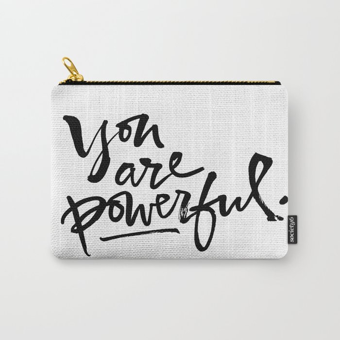 You are powerful. Carry-All Pouch