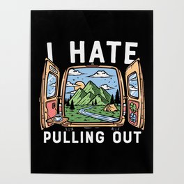 I Hate Pulling Out Funny Camping Quote Poster