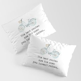 The Best Routes Are The Ones You Haven't Ridden - bike cyclist cycle quote motto Pillow Sham