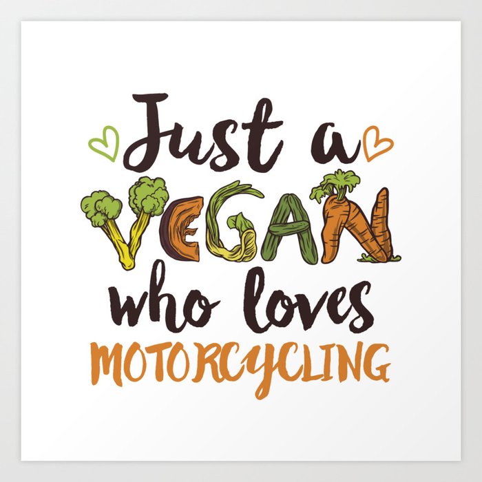Just a Vegan who loves Motorcycling Gift Art Print