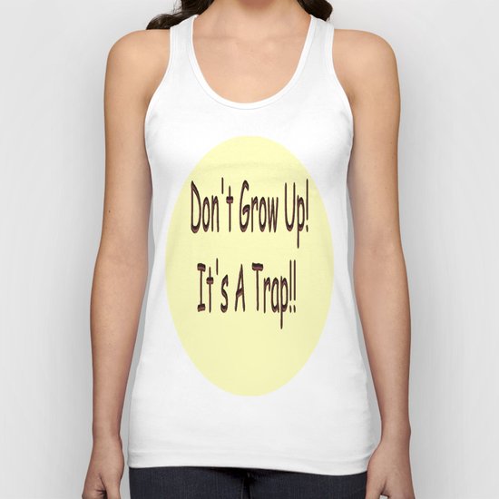 Don't Grow Up! It's A Trap!! Unisex Tank Top