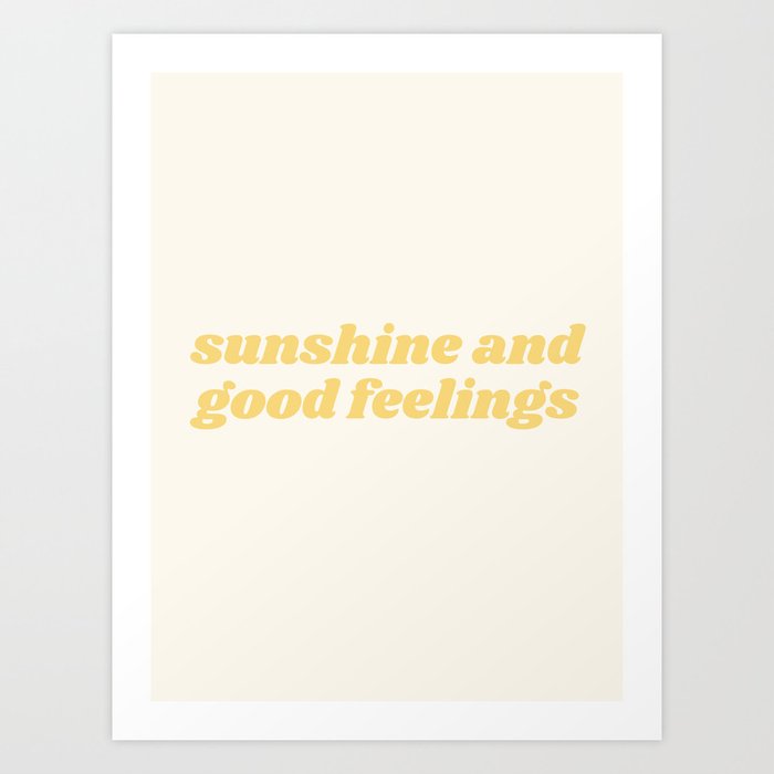 sunshine and good feelings Art Print