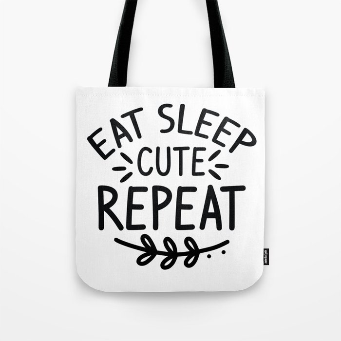 Eat Sleep Cute Repeat Tote Bag