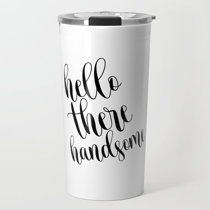 Hello There Handsome Printable Art Motivational Poster Nursery Wall Art Travel Mug