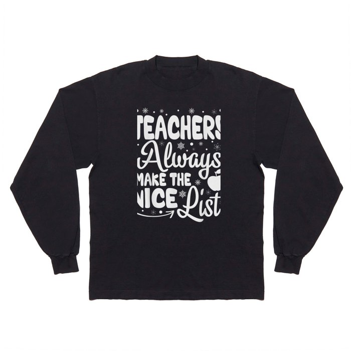 Christmas Holiday Gifts Teacher Always Make The Nice List T-Shirt Long Sleeve T Shirt