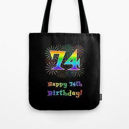 [ Thumbnail: 74th Birthday - Fun Rainbow Spectrum Gradient Pattern Text, Bursting Fireworks Inspired Background Tote Bag ]