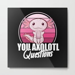You Axolotl Questions Retro 90s Axolotl Metal Print | Retro 90S Axolotl, Leopard Print, Christmas, Axolotl, Graphicdesign, Mexicanum, Axolotl Design, Gift For Birthday, Axolotl Animal, Axolotl Vintage 