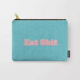 EAT SH*T Carry-All Pouch