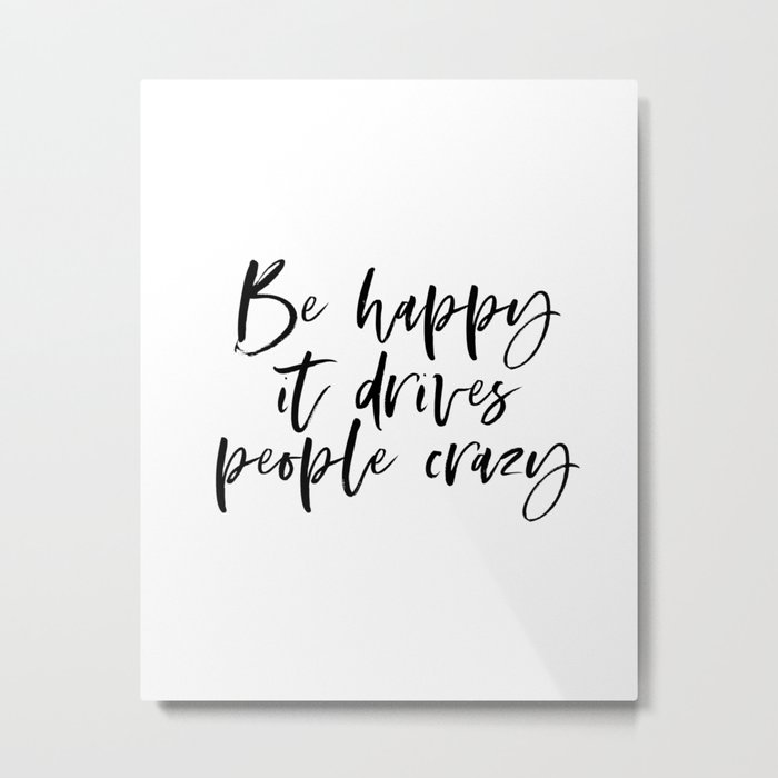 Be Happy Printable Art Black And White Typography Poster Inspirational Quote Motivational Quot Metal Print By Srbartprints Society6