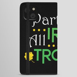 Part Irish All Trouble iPhone Wallet Case