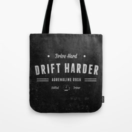 Drive Hard Drift Harder Tote Bag