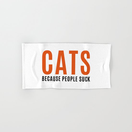 Cats, Because People Suck Funny Quote Hand & Bath Towel