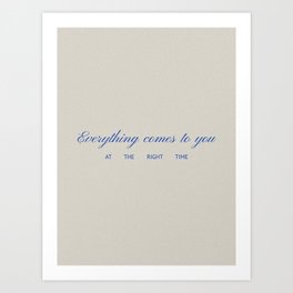 everything comes to you Art Print