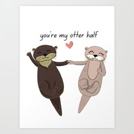You're My Otter Half Art Print