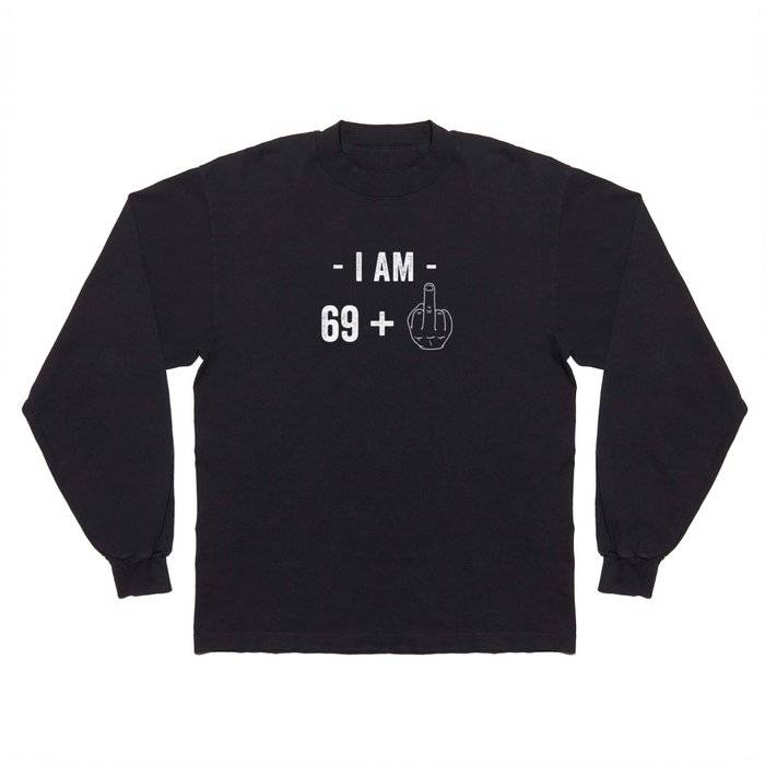 Birthday I am 69 + 1 Funny Hand Long Sleeve T Shirt