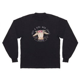 Just a Girl who loves Goats Long Sleeve T Shirt