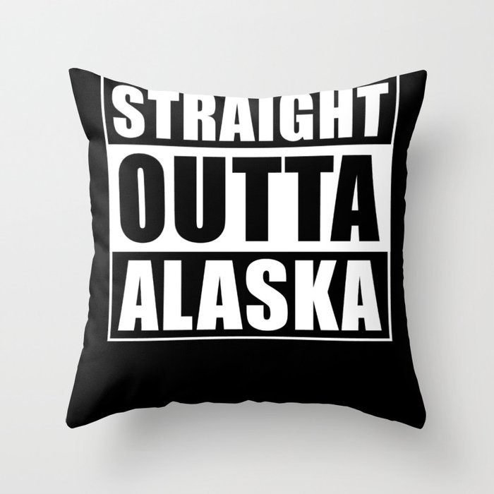 Straight Outta Alaska Throw Pillow