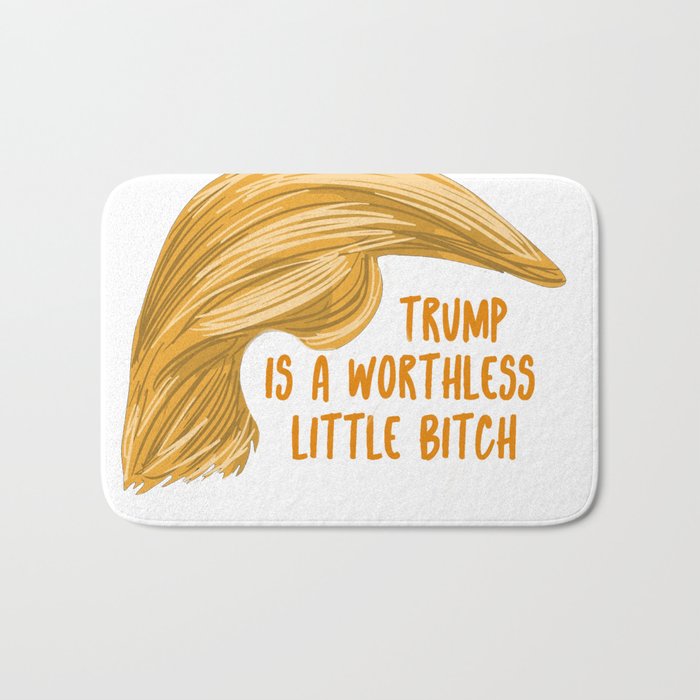 Trump is a bitch Bath Mat