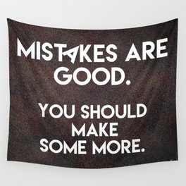 Mistakes are good.  Wall Tapestry