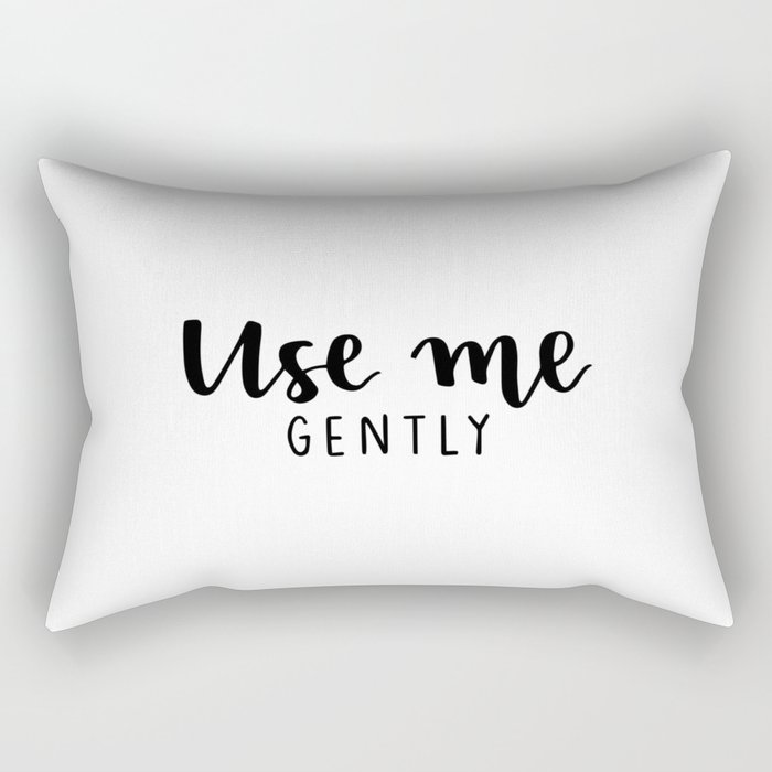 Use me gently Rectangular Pillow