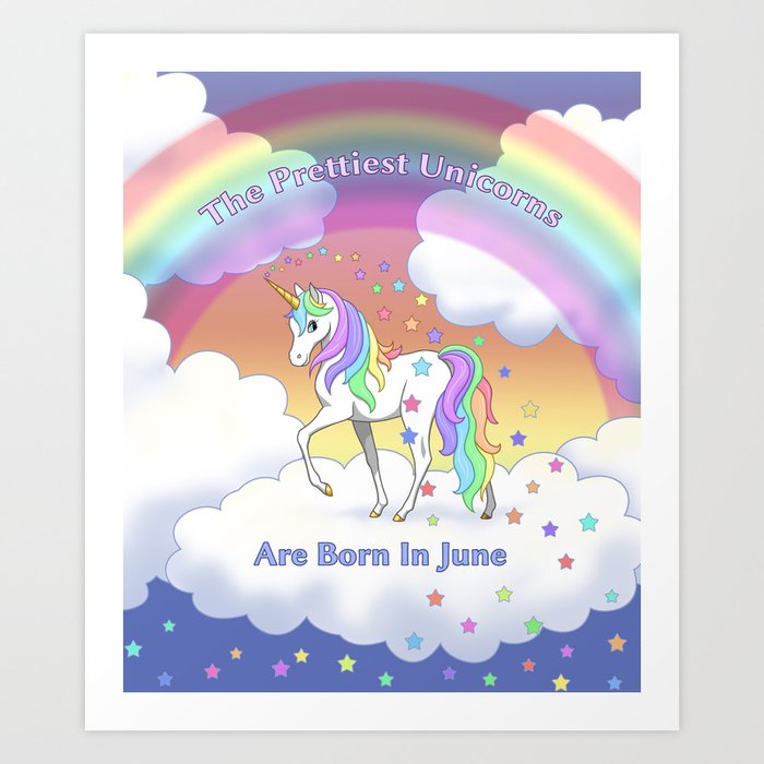 Pretty Rainbow Unicorns Are Born In June Birthday Art Print